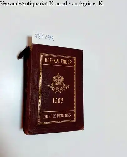 Perthes, Justus (Hrsg.): Gothaischer Genealogischer Hofkalender nebst diplomatisch-statistischem Jahrbuche 1902. 139. Jahrgang. 