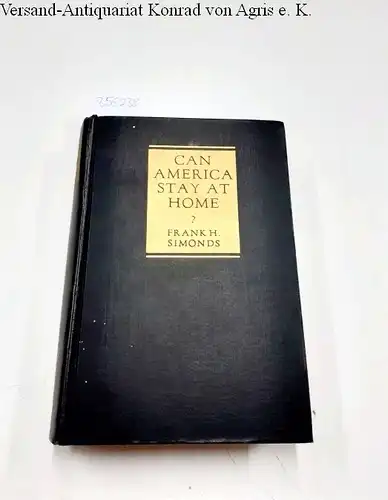 Simonds, Frank Herbert: Can America stay at home?. 