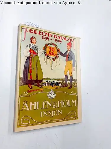 Ahlen &Holm Insjön: Jubileums-katalog 1899-1909. Åhlén & Holm Insjön. [=Omslagstitel.] Priskurant å manufakturer, korta varor, kautschukstämplar och sigill m.m., m.m
 Faksimile- Version des Schwedischen Versandkataloges. 