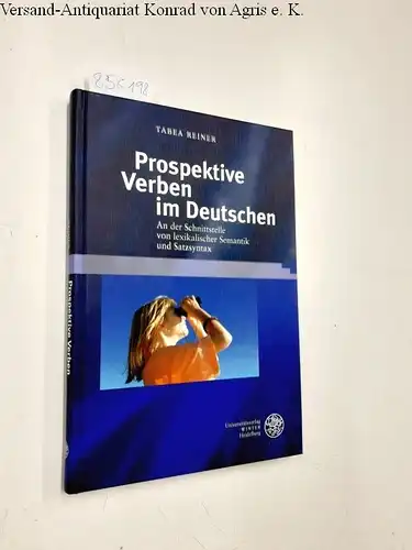 Reiner, Tabea: Prospektive Verben im Deutschen : an der Schnittstelle von lexikalischer Semantik und Satzsyntax
 Germanistische Bibliothek ; Bd. 50. 