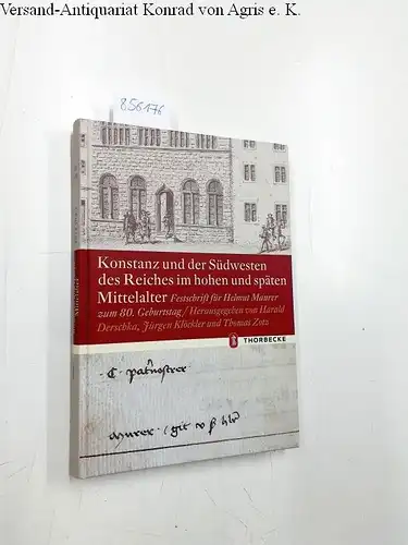 Derschka, Harald (Herausgeber), Helmut (Gefeierter) Maurer und Jürgen (Herausgeber) Zotz Thomas (Herausgeber) Klöckler: Konstanz und der Südwesten des Reiches im hohen und späten Mittelalter :...