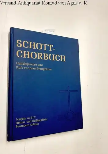 Grahl, Kurt (Mitwirkender): Schott-Chorbuch : Hallelujaverse und Rufe vor dem Evangelium : Lesejahr A
 B/C, Herren- und Heiligenfeste, besondere Anlässe / Kurt Grahl. 