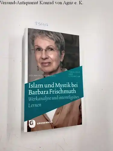 Polat-Menke, Selma: Islam und Mystik bei Barbara Frischmuth : Werkanalyse und interreligiöses Lernen
 Theologie und Literatur ; Bd. 27. 