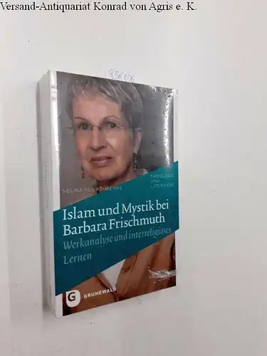 Polat-Menke, Selma: Islam und Mystik bei Barbara Frischmuth : Werkanalyse und interreligiöses Lernen
 Theologie und Literatur ; Bd. 27. 