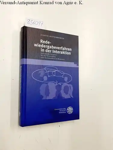 Butterworth, Judith: Redewiedergabeverfahren in der Interaktion: Individuelle Variation bei der Verwendung einer kommunikativen Ressource (Sprache - Literatur und Geschichte. Studien zur Linguistik /Germanistik, Band 47). 