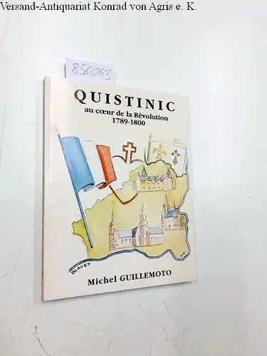 Guillemoto, Michel: Quistinic au coeur de la Révolution 1789 1800. 