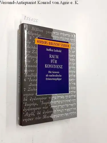 Leibold, Steffen: Raum für Konvivenz: Die Genesis als nachexilische Erinnerungsfigur (Herders biblische Studien). 