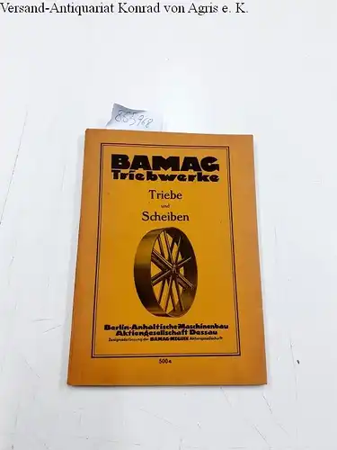BAMAG Dessau und AG. Bamag-Meguin: BAMAG Triebwerke. Triebe und Scheiben, Räder und Scheibenzubehör (Werbebroschüre)
 Zweigniederlassiung der BAMAG-MEGUIN Aktiengesellschaft. 