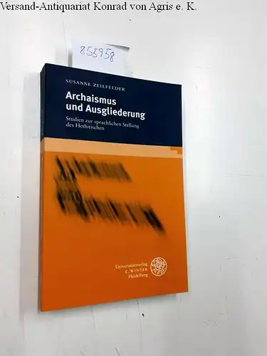 Zeilfelder, Susanne: Archaismus und Ausgliederung : Studien zur sprachlichen Stellung des Hethitischen
 Indogermanische Bibliothek : Reihe 3. 