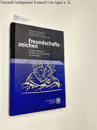 Münkler, Marina (Herausgeber), Antje (Herausgeber) Sablotny und Matthias (Herausgeber) Standke: Freundschaftszeichen : Gesten, Gaben und Symbole von Freundschaft im Mittelalter
 Marina Münkler ... (Hg.) / Euphorion / Beihefte zum Euphorion ; H. 86. 