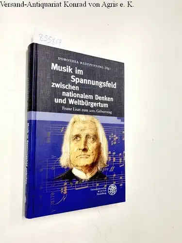 Redepenning, Dorothea: Musik im Spannungsfeld zwischen nationalem Denken und Weltbürgertum: Franz Liszt zum 200. Geburtstag (Germanisch Romanische Monatsschrift, Band 67). 