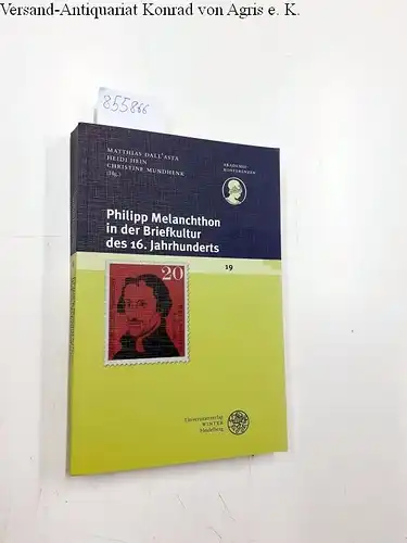 DallAsta, Matthias, Heidi Hein and Christine Mundhenk: Philipp Melanchthon in der Briefkultur des 16. Jahrhunderts (Akademiekonferenzen, Band 19). 
