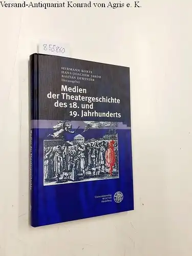 Korte, Hermann, Hans-Joachim Jakob und Bastian Dewenter: Medien der Theatergeschichte des 18. und 19. Jahrhunderts (Proszenium, Band 3). 