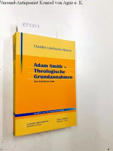 Luterbacher-Maineri, Claudius: Adam Smith - Theologische Grundannahmen
 Eine textkritische Studie. 