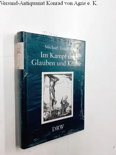 Michael, Trauthig: Im Kampf um Glauben und Kirche. Eine Studie über Krisenmentalität und Gewaltakzeptanz der württembergischen Protestanten zwischen 1918 und 1933. 