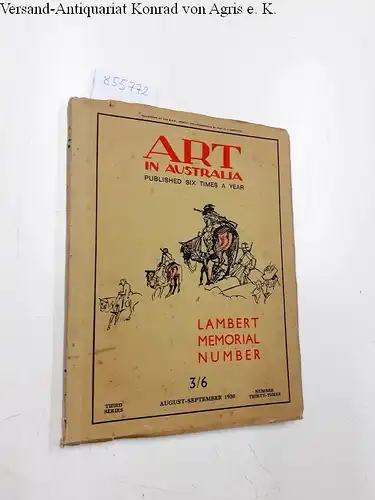 ART IN AUSTRALIA: ART IN AUSTRALIA - Third Series, No 33 - LAMBERT MEMORIAL NUMBER
 August-September 1930, published six times a year. 