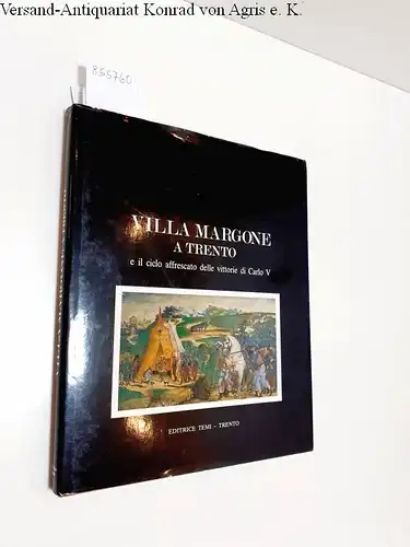 Lupo, Michelangelo und Julian Kliemann: Villa Margone A Trento 
 e il ciclo affrescato delle vittorie di Carlo V. 