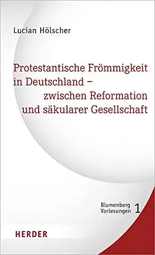 Hölscher, Lucian: Protestantische Frömmigkeit in Deutschland - zwischen Reformation und säkularer Gesellschaft
 Blumenberg-Vorlesungen ; Band 1. 