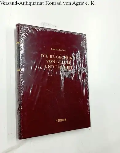 Pacho, Daniel: Die Be-gegnung von Glaube und Freiheit: Eine neuzeitliche Spurensuche (Fuldaer Studien). 