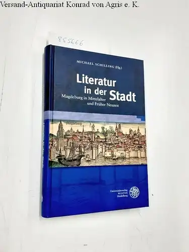 Schilling, Michael: Literatur in der Stadt Und Fruher Neuzeit (Beihefte zum Euphorion, Band 70)
 Magdeburg in Mittelalter und Früher Neuzeit. 