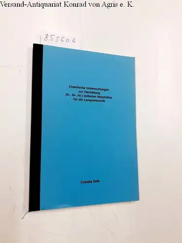 Setti, Cosetta: Chemische Untersuchungen zur Herstellung (K-, Si-, Al-)dotierten Molybdäns für die Lampentechnik. 