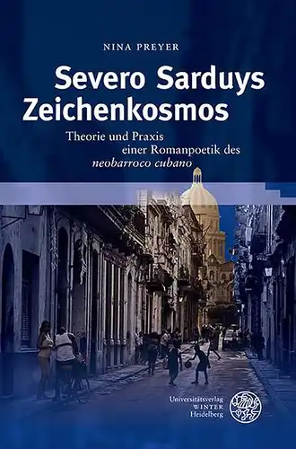 Preyer, Nina: Severo Sarduys Zeichenkosmos
 Theorie und Praxis einer Romanpoetik des neobarroco cubano. 