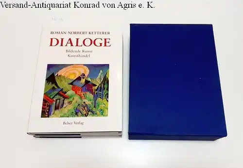 Ketterer, Roman Norbert: Dialoge [2 Bände]
 Stuttgarter Kunstkabinett - Moderne Kunst / Bildene Kunst - Kunsthandel. 