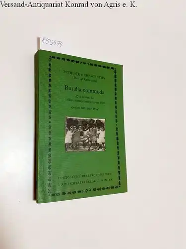 Crescentiis, Petrus de: Ruralia commoda - Das Wissen des vollkommenen Landwirts um 1300
 Zweiter Teil: Buch IV-VI. 