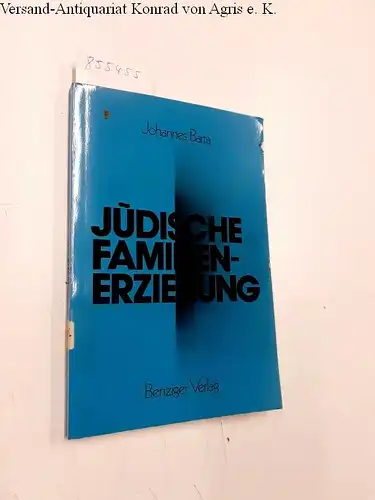 Barta, Johannes: Jüdische Familienerziehung : das jüd. Erziehungswesen im 19. u. 20. Jahrhundert. 