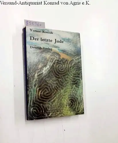 Kaniuk, Yoram: Der letzte Jude : Roman
 Yoram Kaniuk. Aus dem Hebr. übers. von Ruth Achlama / Teil von: Anne-Frank-Shoah-Bibliothek. 