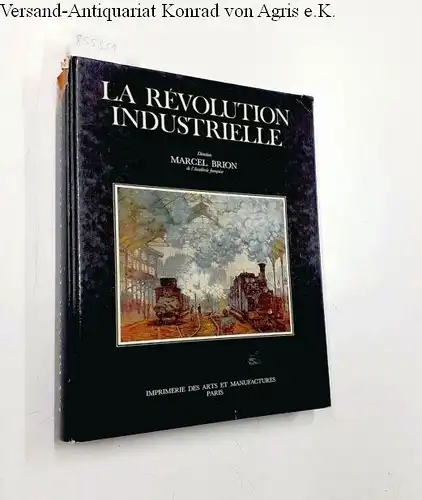 Brion, Marcel: La révolution industrielle. 