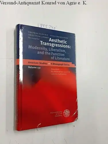 Claviez, Thomas (Herausgeber) and Winfried (Gefeierter) Fluck: Aesthetic transgressions : modernity, liberalism, and the function of literature ; Festschrift für Winfried Fluck zum 60. Geburtstag...