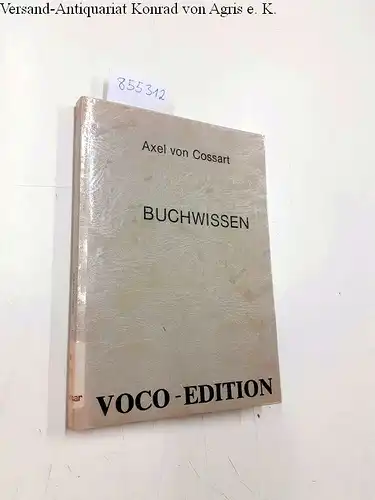 Cossart, Alex von: Buchwissen. Literaten-Handbuch. 