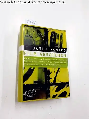 Monaco, James: Film verstehen : Kunst, Technik, Sprache, Geschichte und Theorie des Films und der neuen Medien ; mit einem Lexikon der Fachbegriffe
 Mit Grafiken...