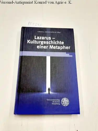 Hennigfeld, Ursula: Lazarus - Kulturgeschichte einer Metapher (Beiträge zur neueren Literaturgeschichte, Band 346). 
