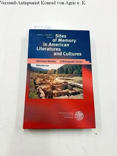 Hebel, Udo J: Sites of Memory in American Literatures and Cultures (American Studies, Band 101). 