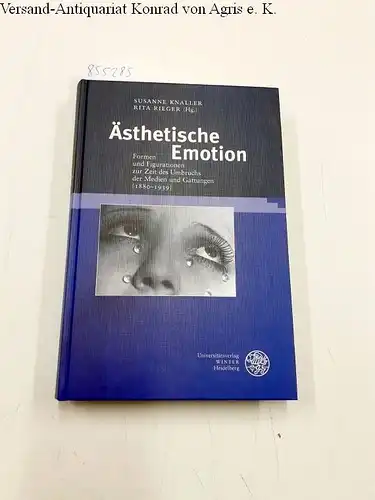 Knaller, Susanne und Rita Rieger: Ästhetische Emotion: Formen und Figurationen zur Zeit des Umbruchs der Medien und Gattungen (1880-1939) (Germanisch Romanische Monatsschrift: Beihefte, Band 73). 