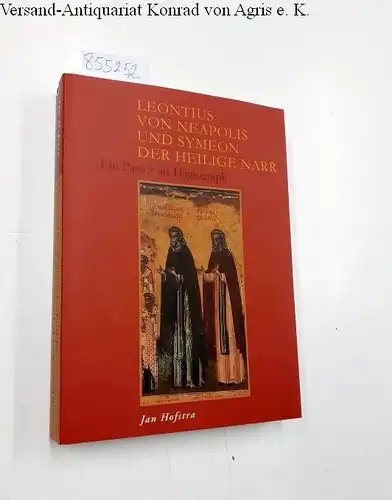 Hofstra, Jan: Leontius von Neapolis und Symeon der Heilige Narr - Ein Pastor als Hagiograph. 