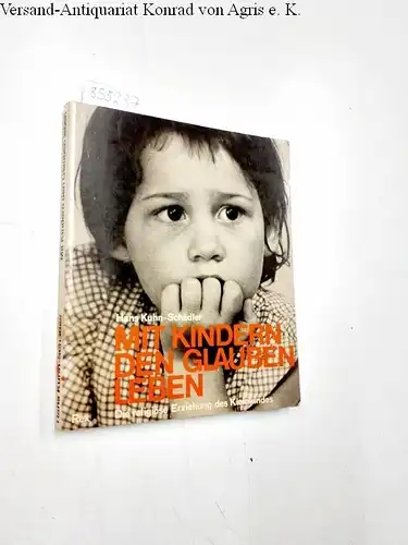 Kuhn-Schädler, Hans: Mit Kindern den Glauben leben. Die religiöse Erziehung des Kleinkindes. 