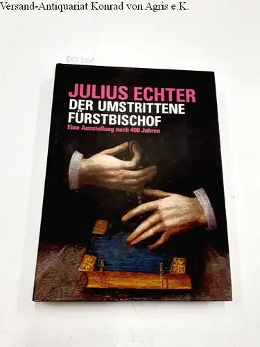 Rainer, Leng: Julius Echter: Der umstrittene Fürstbischof. Eine Ausstellung nach 400 Jahren ("Quellen und Forschungen zur Geschichte des Bistums und Hochstifts Würzburg"). 