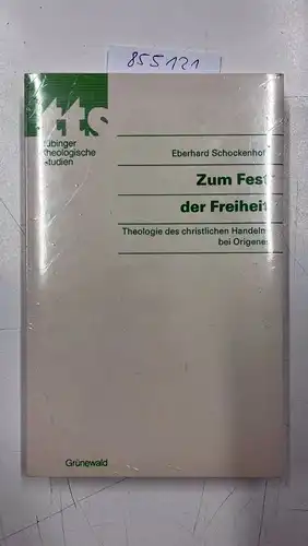 Schockenhoff, Eberhard: Zum Fest der Freiheit: Theologie des christlichen Handelns bei Origenes. 