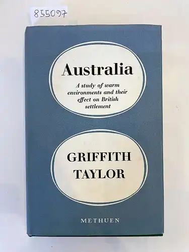 Taylor, Griffith: Australia 
 a study of warm environments and their effect on british settlement. 