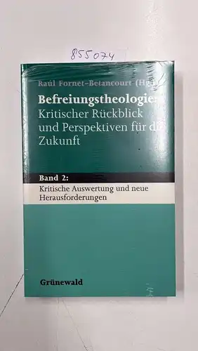 Fornet-Betancourt, Raúl: Befreiungstheologie; Teil: Bd. 2., Kritische Auswertung und neue Herausforderungen. 
