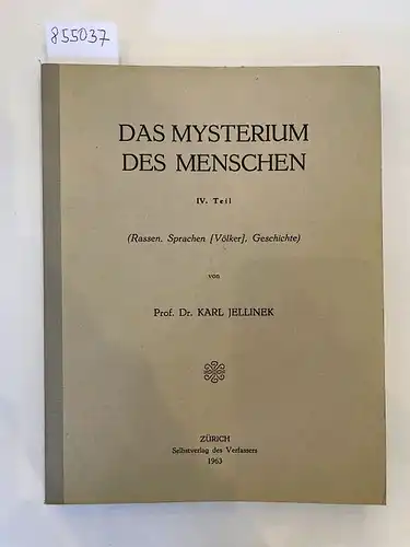 Jellinek, Karl: Das Mysterium des Menschen : IV. Teil 
 Rassen Sprachen Völker Geschichte. 