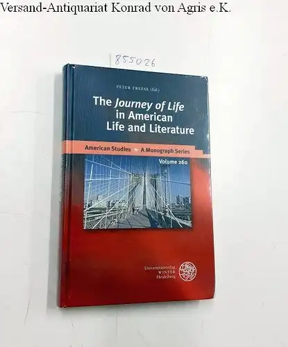 Freese, Peter: The 'Journey of Life' in American Life and Literature (American Studies: A Monograph Series, Band 260). 