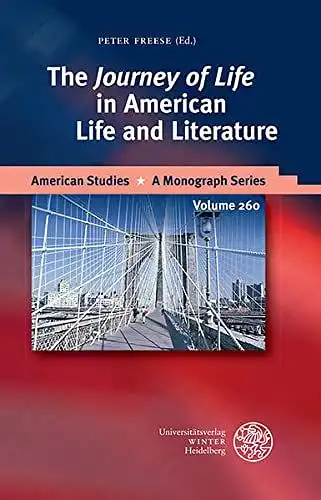 Freese, Peter: The 'Journey of Life' in American Life and Literature (American Studies: A Monograph Series, Band 260). 