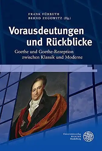 Fürbeth, Frank (Herausgeber) und Bernd (Herausgeber) Zegowitz: Vorausdeutungen und Rückblicke : Goethe und Goethe-Rezeption zwischen Klassik und Moderne
 Frank Fürbeth ; Bernd Zegowitz (Hg.) / Frankfurter Beiträge zur Germanistik ; Bd. 53. 