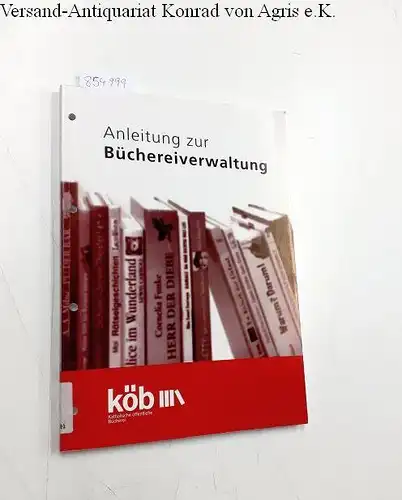 Borromäusverein: Anleitung zur Büchereiverwaltung Katholische öffentliche Bücherei. 