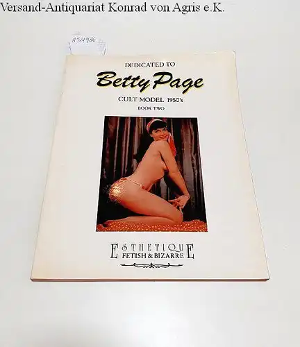 Piselli, Stefano and Marco Morrocchi (Hrsg.): Dedicated to Betty Page : Book Two 
 Cult Model 1950s : Text by Marco Giovannini. 