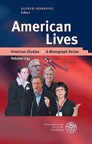 Hornung, Alfred: American Lives (American Studies: A Monograph Series, Band 234). 